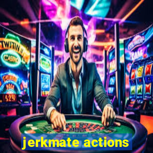 jerkmate actions